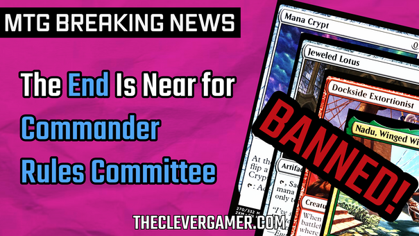 The MTG Commander Rules Committee Just Ended Themselves